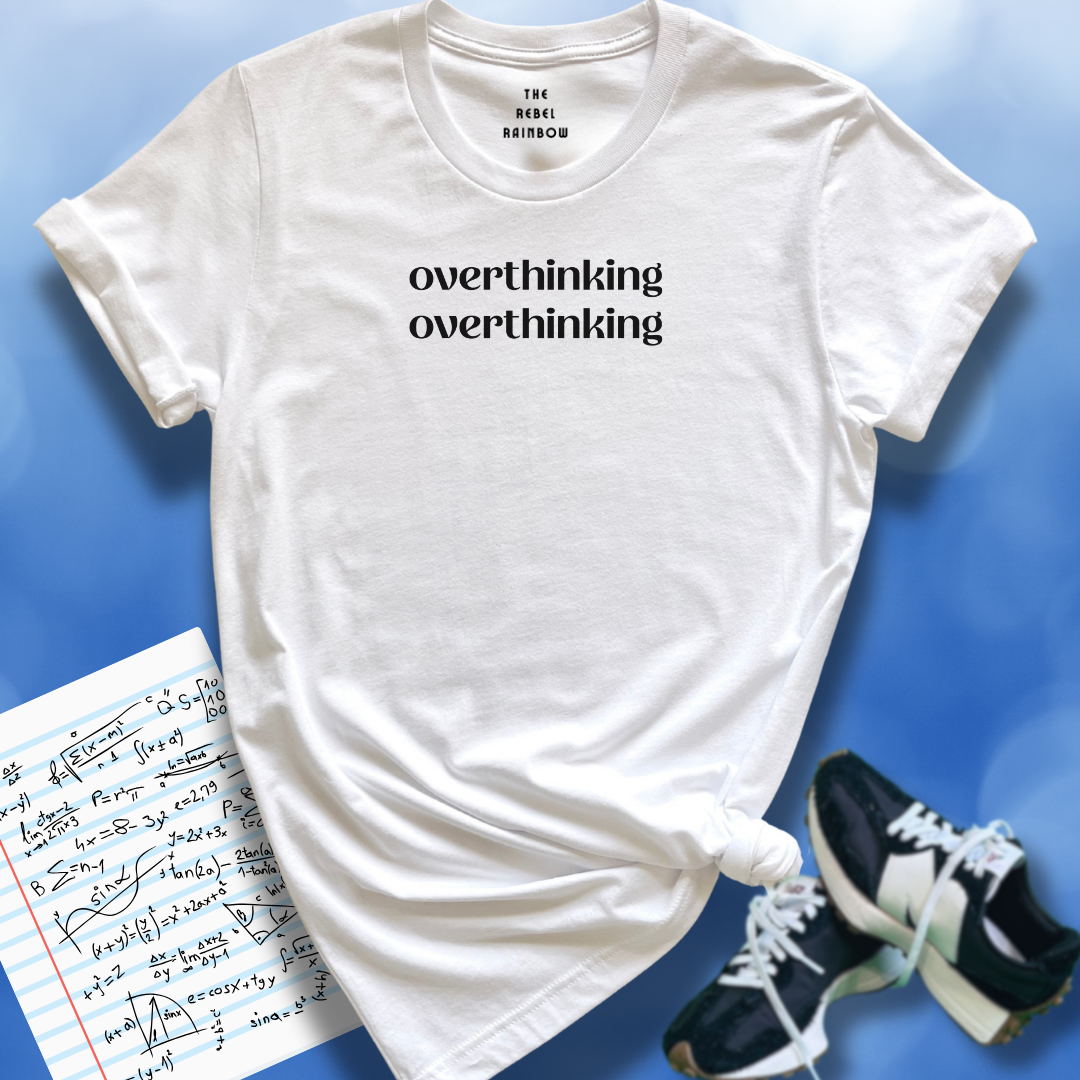 Overthink Much? Unisex T-shirt