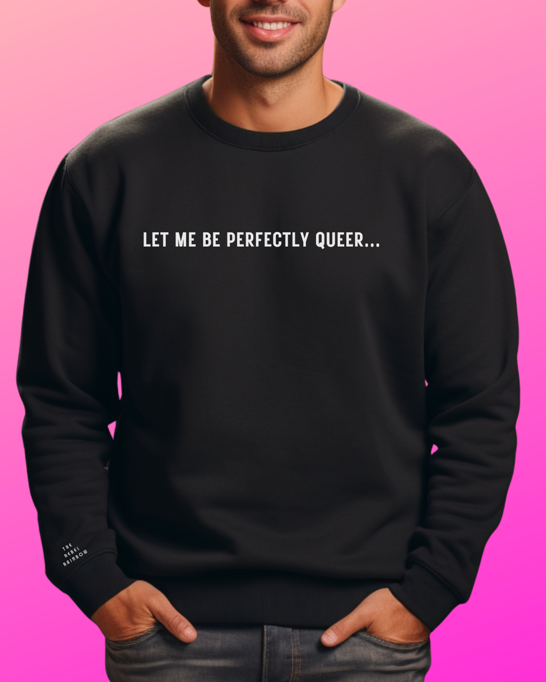 Let Me Be Perfectly Queer Sweatshirt