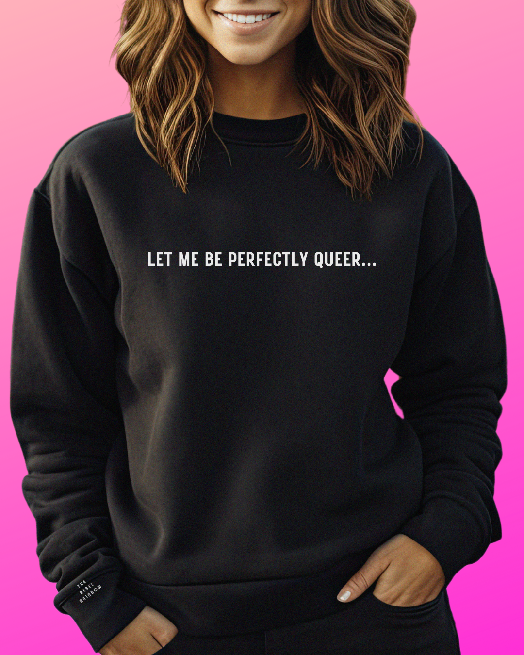 Let Me Be Perfectly Queer Sweatshirt