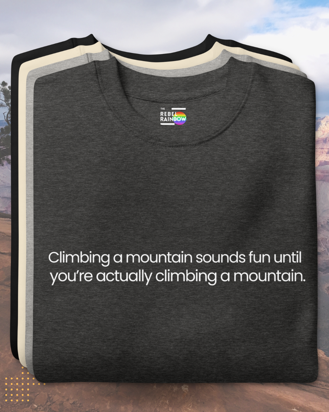 Climb That Mountain Sweatshirt