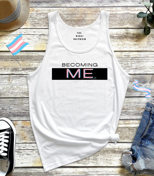 BECOMING ME (Trans) Tank