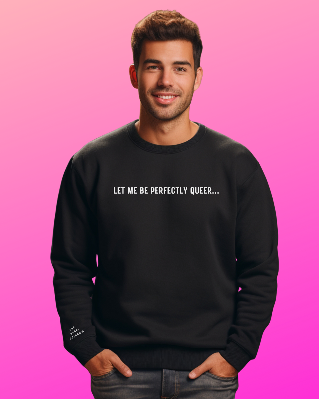Let Me Be Perfectly Queer Sweatshirt