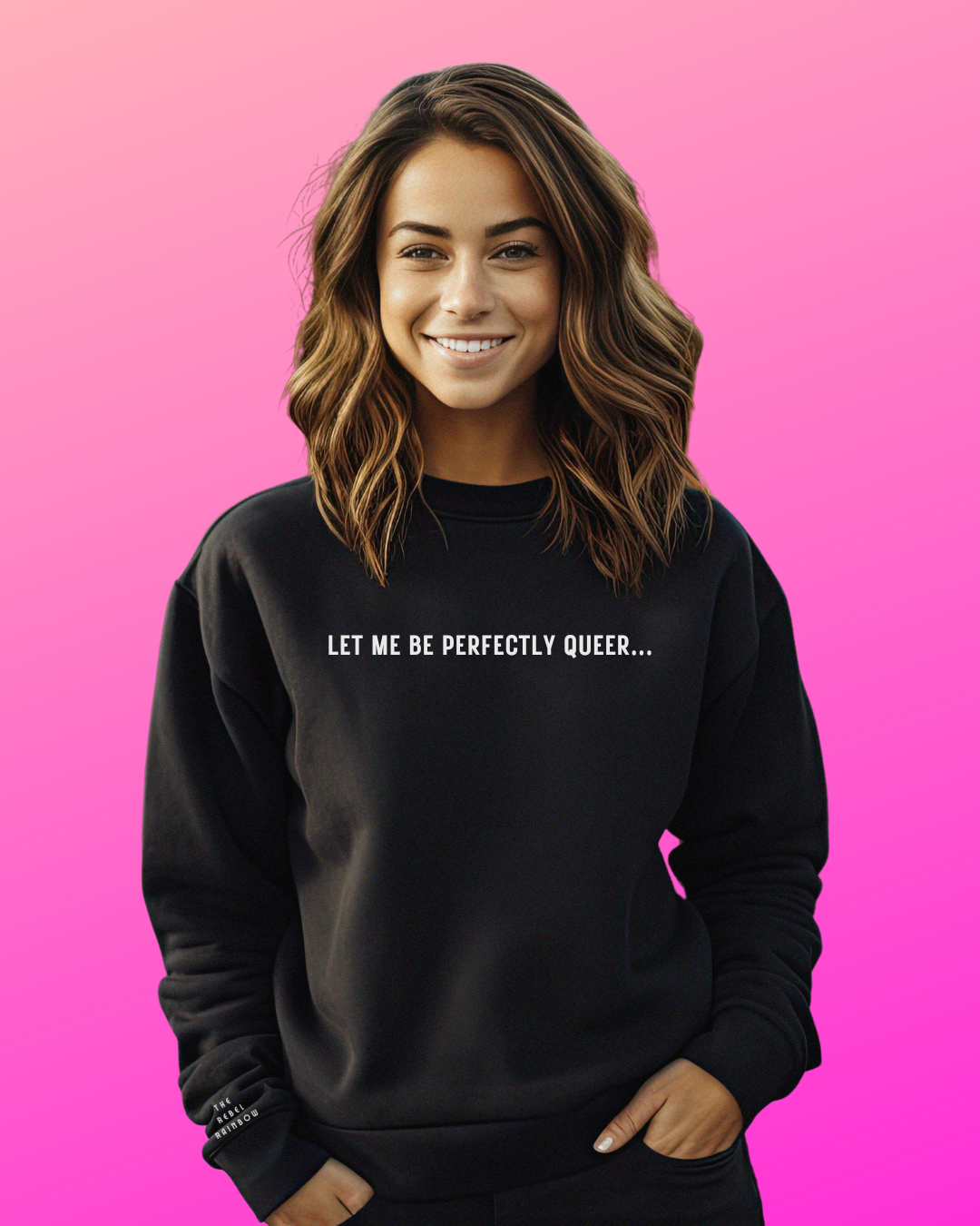 Let Me Be Perfectly Queer Sweatshirt