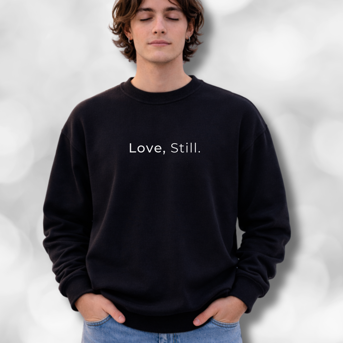 Love, Still.  Sweatshirt