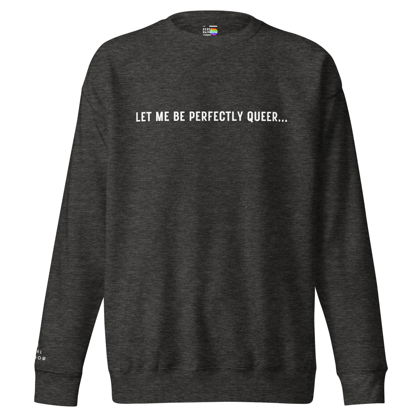 Let Me Be Perfectly Queer Sweatshirt